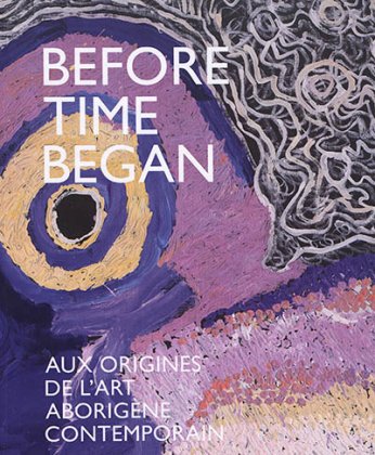 Before Time Began - Aux origines de l'art aborigène contemporain