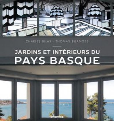 Jardins et intérieurs du Pays basque - Inside and out : Basque country estates