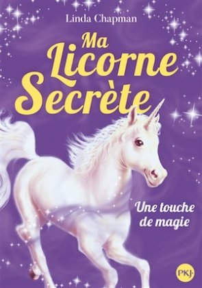Ma licorne secrète - T. 8 : Une touche de magie
