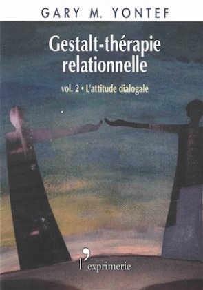 Gestalt-thérapie relationnelle - T. 2 : Lattitude dialogale