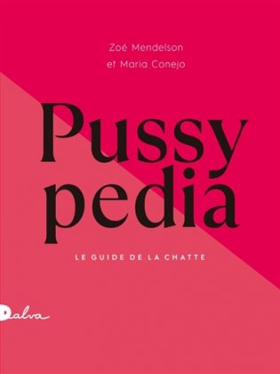 Pussypedia. Le guide de la chatte 
