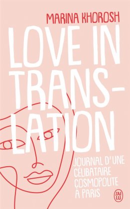Love in Translation. Journal d'une célibataire cosmopolite à Paris 