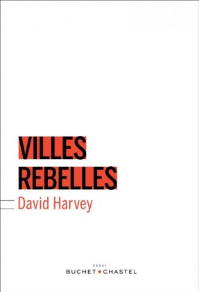 Villes rebelles - Du droit à la ville à la révolution urbaine