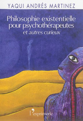 Philosophie existentielle pour psychothérapeutes... et autres curieux