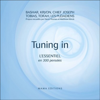 Tuning in. L'essentiel en 300 pensées