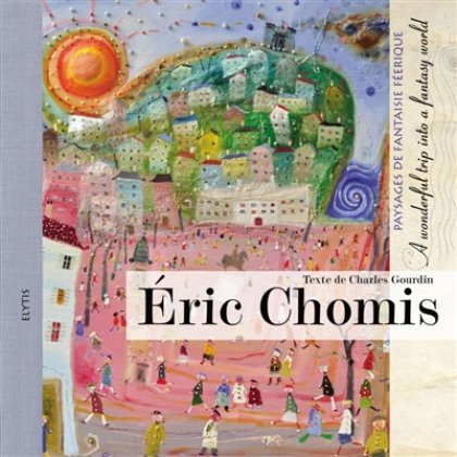 Éric Chomis - Paysages de fantaisie féerique / A wonderful trip into a fantasy world