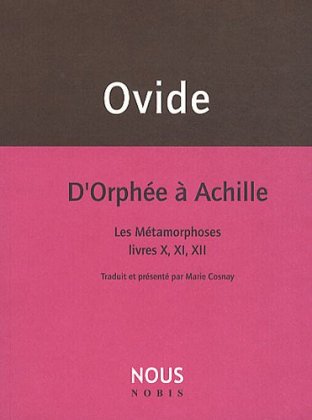 D'Orphée à Achille : Les Métamorphoses, Livres X, XI, XII