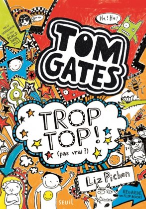 Tom Gates - T. 4 : Trop top ! (pas vrai ?)