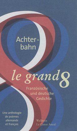 Le Grand 8 - Une anthologie de poèmes allemands et français