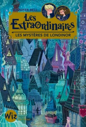 Les Extraordinaires - T. 1 : Les mystères de Londinor 