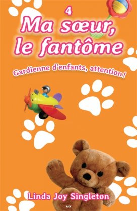 Ma sœur, le fantôme - T. 4 : Gardienne d'enfants, attention!