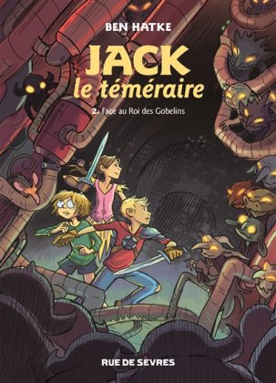 Jack le téméraire - T. 2 : Face au roi des Gobelins