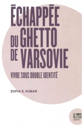 Échappée du ghetto de Varsovie. Vivre sous double identité