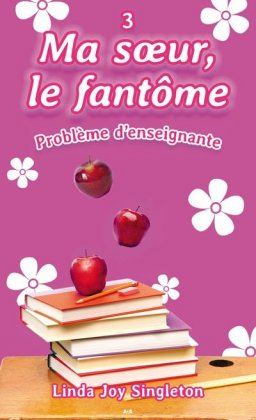 Ma sur, le fantôme - T. 3 : Problème d'enseignante 