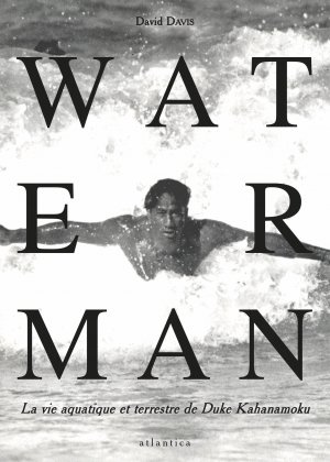 Waterman - La vie aquatique et terrestre de Duke Kahanamoku