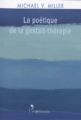 La Poétique de la gestalt-thérapie [nouvelle édition]