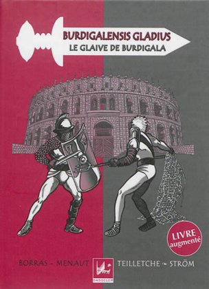 Burdigalensis gladius / Le Glaive de Burdigala