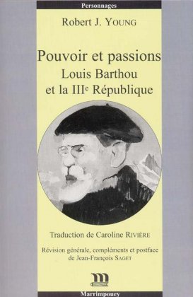 Pouvoirs et passions. Louis Barthou et la III° République 