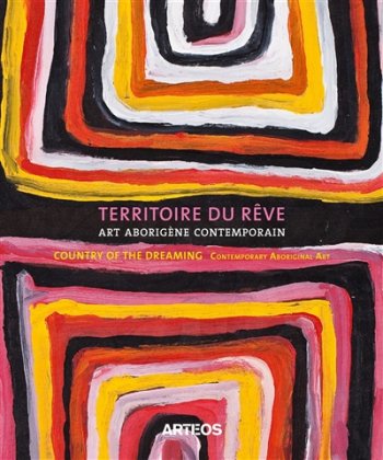 Territoire du rêve. Art aborigène contemporain 