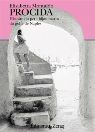 Procida. Histoire du petit bijou marin du golfe de Naples 