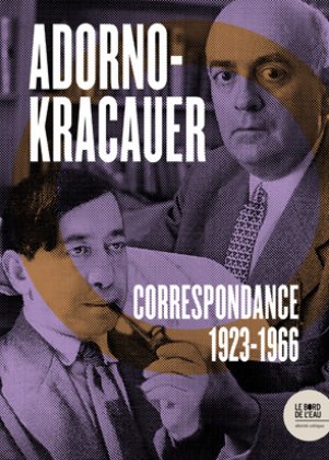 Adorno-Kracauer : Correspondances 1923-1966