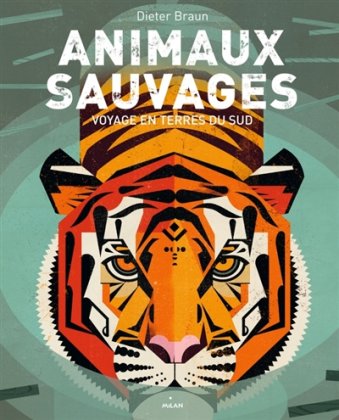 Animaux sauvages. Voyage en terres du Sud