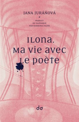 Ilona. Ma vie avec le poète