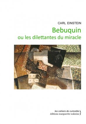 Bebuquin ou Les dilettantes du miracle 