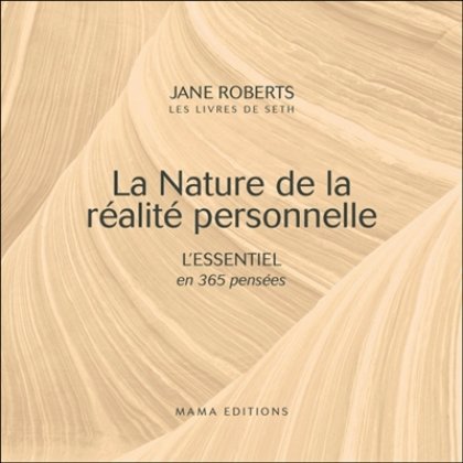 La Nature de la réalité personnelle. L'essentiel en 365 pensées