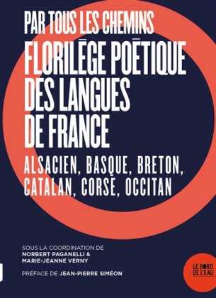 Par tous les chemins. Florilège poétique des langues de France : alsacien, basque, breton, catalan, corse, occitan