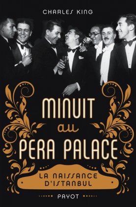 Minuit au Pera Palace. La naissance d'Istanbul