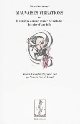 Mauvaises vibrations ou la musique comme source de maladie : histoire d'une idée 