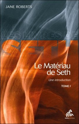 Le Matériau de Seth : une introduction. Tome 1