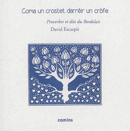 Coma un crostet darrèir un crofe. Proverbes et dits du bordelais