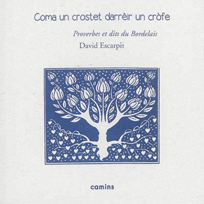 Coma un crostet darrèir un crofe. Proverbes et dits du bordelais