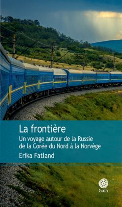 La Frontière. Un voyage autour de la Russie