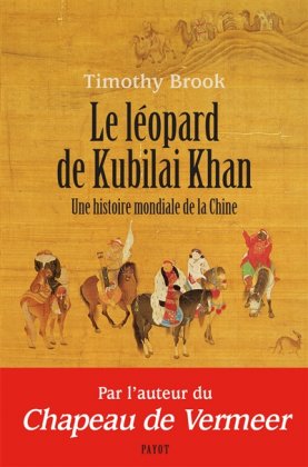 Le Léopard de Kubilai Khan. Une histoire mondiale de la Chine