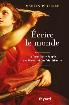 Écrire le monde. La formidable épopée des livres qui ont fait l'histoire