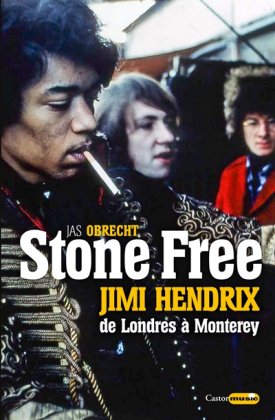 Stone Free. Jimi Hendrix, de Londres à Monterey