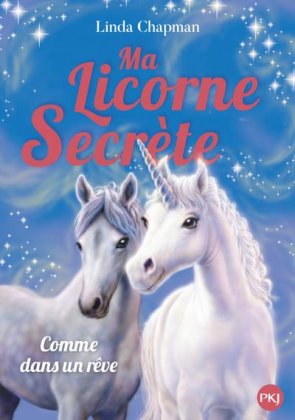 Ma licorne secrète - T. 2 : Comme dans un rêve