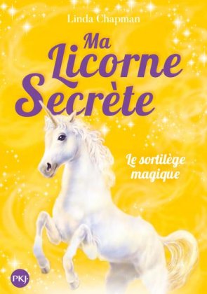 Ma licorne secrète - T. 1 : Le Sortilège magique
