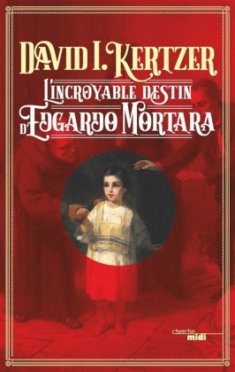 L'Incroyable Destin d'Edgardo Mortara [nouvelle édition]