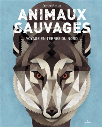 Animaux sauvages. Voyage en terres du Nord