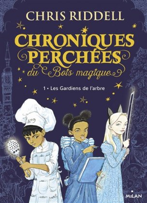 Chroniques perchées du Bois magique - T. 1