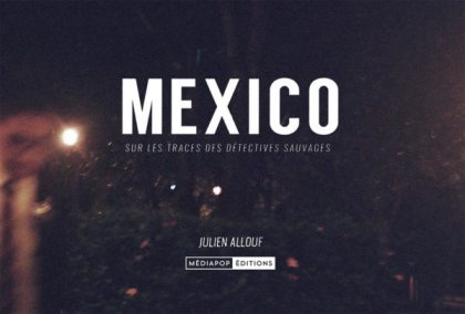 Mexico : sur les traces des Détectives sauvages