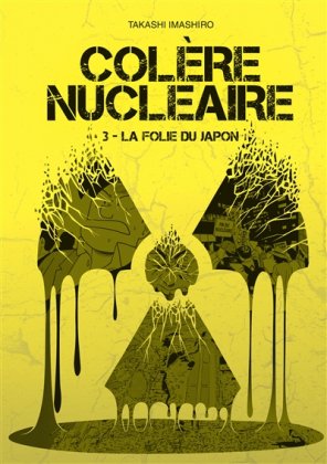 Colère nucléaire - T. 3 : La folie du Japon