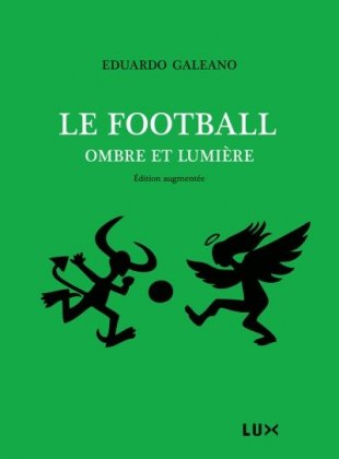 Le Football : ombre et lumière  [nouvelle édition]