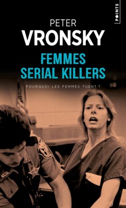 Femmes Serial Killers  [nouvelle édition poche]