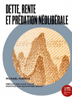 Dette, rente et prédation néolibérale