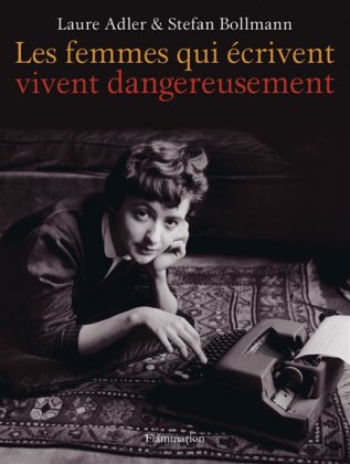 Les femmes qui écrivent vivent dangereusement  [nouvelle édition]